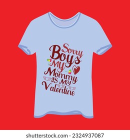 Sorry boys my mommy is my valentine t-shirt design. Here You Can find and Buy t-Shirt Design. 
Digital Files for yourself, friends and family, or anyone who supports your Special Day and Occasions. svg