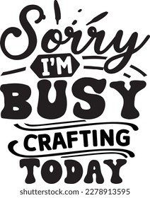 Sorry I’m busy crafting today svg ,Craft SVG Bundle SVG design, Craft Bundle, Craft SVG design bundle