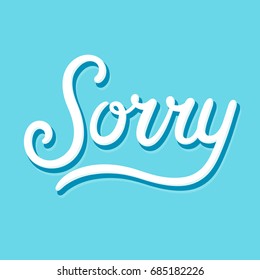 Sorry calligraphy hand lettering text, apology card. Vector illustration.