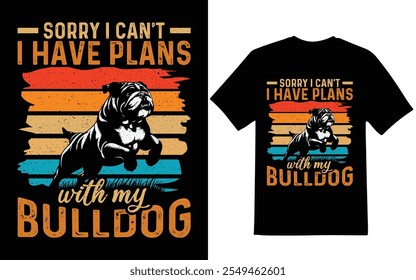 Sorry i can not i have plans with my bulldog graphic design for bulldog lover