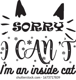 Sorry I can Not I am an inside cat t-shirt