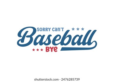 Sorry can't baseball bye, Baseball typography T shirt design