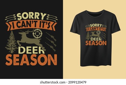 Sorry i can't it's deer season typography t-shirt design new year resolution t-shirt design. inspiration t-shirt, quotes, hunting