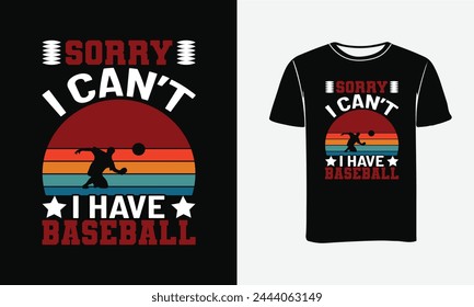 Sorry I can't I have baseball, Baseball t-shirt Custom Vector Art . Baseball Design Gifts For Family, Gaming Quote, Funny Baseball Design - Vector graphics, typographic posters, or banners svg