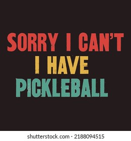 
Sorry I Can't I Have Pickleballis a vector design for printing on various surfaces like t shirt, mug etc. 
