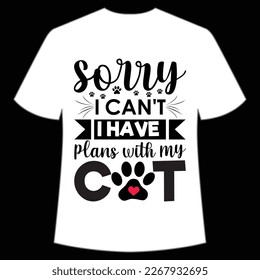 sorry i can't i have plans with my cat Mother's day shirt print template, typography design for mom mommy mama daughter grandma girl women aunt mom life child best mom adorable shirt