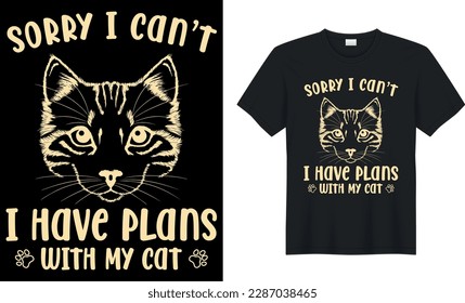 sorry i can't i have plans with my cat Quote Style Art T-shirt Design. Lettering, Cat T-shirt, Poster, Banner, Sticker, Mug, Vector Template Illustration, Quote Design. For Man, Woman and Child.