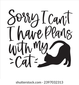 sorry i can't i have plans with my cat logo inspirational positive quotes, motivational, typography, lettering design