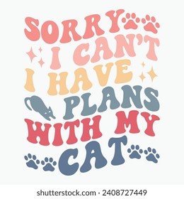 Sorry i cant i have plans with my cat vector retro t shirt