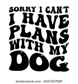 Sorry I can't I have plans with my dog