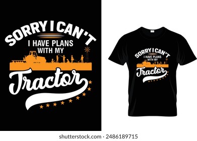 Sorry I can't I have plans with my tractor Tractor T Shirt