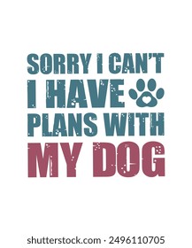 sorry I can't I have Plans with my dog retro design for t-shirts, tote bags, cards, frame artwork, phone cases, bags, mugs, stickers, tumblers, print, etc