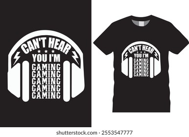 Sorry I Can't Hear You I'm Gaming, gamer Gaming T-Shirt design template. Vector game trendy tshirt with Headphones, vintage, elements, gamepad, typography. Ready for print in T shirt.