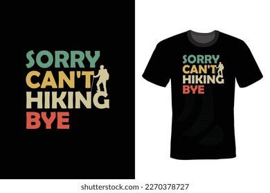 Sorry can't Hiking bye, Hiking T shirt design, vintage, typography