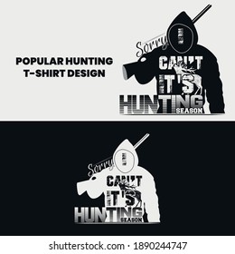 Sorry I Can't It's Hunting Season T-Shirt Design. Hunting t-shirt vector. Black and white. 300 dpi resolution.