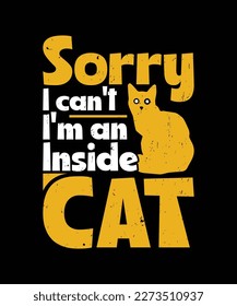 Sorry I can't I'm an inside cat quote t-shirt design template vector