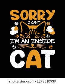 Sorry I can't I'm an inside cat quote t-shirt design template vector