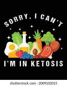 Sorry I can't I'm in Ketosis vector illustration T-shirt Design