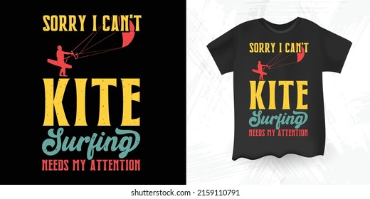 Leider kann ich nicht Kitesurfen braucht meine Aufmerksamkeit Funny Vintage Kitesurfing T-Shirt Design