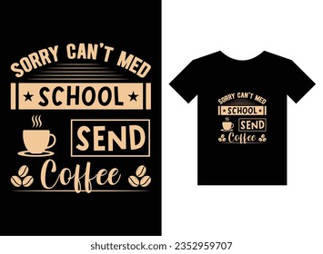 Sorry can't Med school send Coffee Print Ready T-Shirt Design
