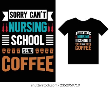 Lo siento, no se puede enviar a la escuela de enfermería el diseño de camisetas para imprimir café