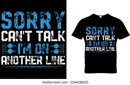 sorry can't talk I'm on another line. fishing t-shirt design. fish vector, vintage fishing emblems, fishing labels, fishing t shirt design. fish t shirt.