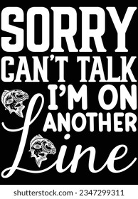 Sorry can't talk I'm on another line vector art design, eps file. design file for t-shirt. SVG, EPS cuttable design file
