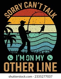Sorry Can't Talk I'm On My Other Line T-Shirt Design, Fishing T-Shirt Design, Fish T-Shirt Print Template