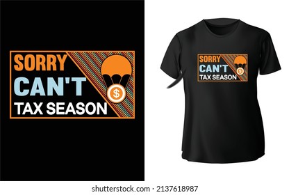 Sorry Can't Tax Season T-Shirt Design, Unique, And Colorful Tax T-Shirt Design.