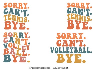 Sorry, Can't Tennis Bye, Sorry Can't Volleyball Bye retro wavy bundle T-shirt