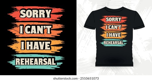 Sorry Can't Theater Bye Funny Theater Director Retro Vintage Theater T-shirt Design