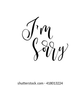 I'm sorry card. Hand drawn  lettering background. Greeting phrase. Ink illustration. Modern brush calligraphy. Isolated on white background. 