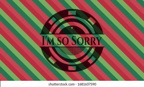 I'm so Sorry christmas colors style emblem. Vector Illustration. Detailed.