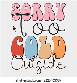 : Sorry Too Cold Outside shirt, christmas, christmas sublimation, retro christmas, christmas clipart, joy groovy, groovy, the season, 