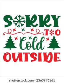 Sorry Too Cold Outside Svg, Sorry Too Cold Outside Png, Sorry Too Cold Outside Bundle, Sorry Too Cold Outside Designs,Typography Design,christmas svg, Cut Files
