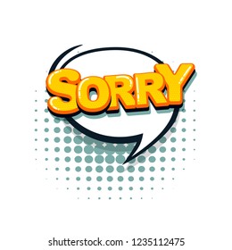 Sorry comic text collection sound effects pop art style. Set vector speech bubble with word and short phrase cartoon expression illustration. Comics book colored background template.
