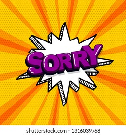 Sorry comic text sound effects pop art style. Vector speech bubble word and short phrase cartoon expression illustration. Comics book colored background template.