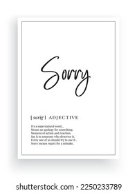 Sorry definition, vector. Minimalist modern poster design. Motivational, inspirational quotes. Sorry noun description. Wording Design isolated on white background, lettering. Wall art artwork