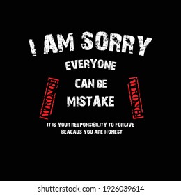 I am sorry, everyone can be mistake typography t-shirt design