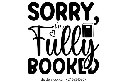    Sorry, i’m fully booked  on white background,Instant Digital Download. Illustration for prints on t-shirt and bags, posters 