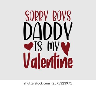 Sorry Girl, Boy Auntie, Uncle, Mommy, Sister, Mama, Grandpa, Grandma, Daddy, Brother Is My Valentine, Happy Valentine Day Vector Design, print valentine , aliment print , vector valentine