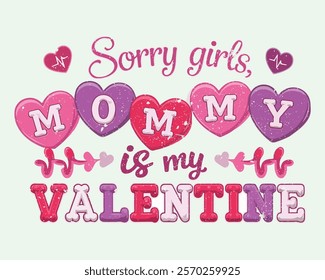 Sorry girl mommy is my valentine t shirt. Mommy is my valentine T-Shirt, Heart T-Shirt, Groovy Valentine Shirt, kids Valentine, February 14, Love Shirt, Be mine, My first valentine's day,