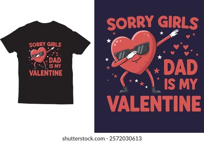 Sorry girls dad is my valentine t shirt design vector