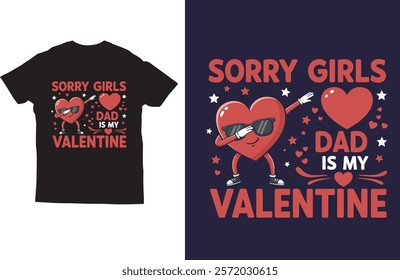 Sorry girls dad is my valentine t shirt design vector