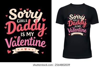 sorry girls daddy is my valentine t-shirt design with heart and festive typography for kids