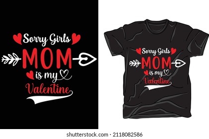 Sorry Girls Mom is My Valentine typography t-shirt design vector