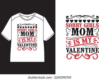 Sorry girls mom is my valentine T-Shirt Design