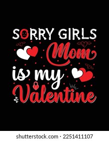 Sorry Girls Mom Is My Valentine T SHIRT