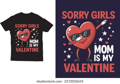 Sorry girls mom is my valentine t shirt design