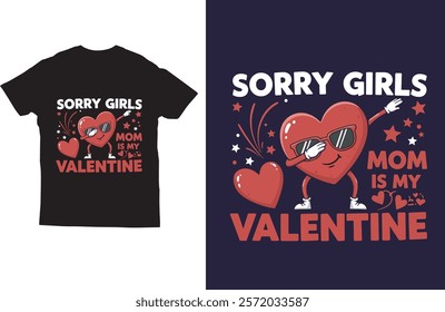 Sorry girls mom is my valentine t shirt design vector